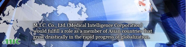 M.I.C. Co., Ltd. would fulfill a role as a member of Asia to contries that grow drastically in the rapid progress of globalization.