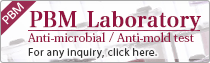 PBM Laboratory Anti-microbial / Anti-mold test For any inquiry, click here.